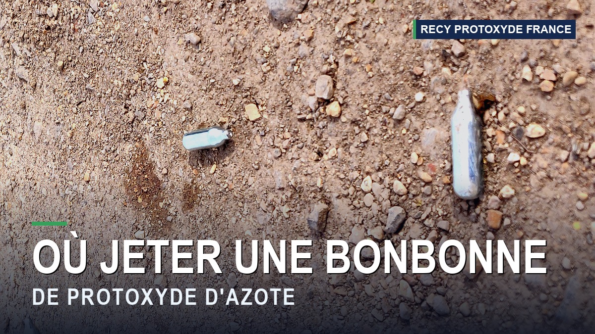Où jeter une bonbonne de protoxyde d'azote